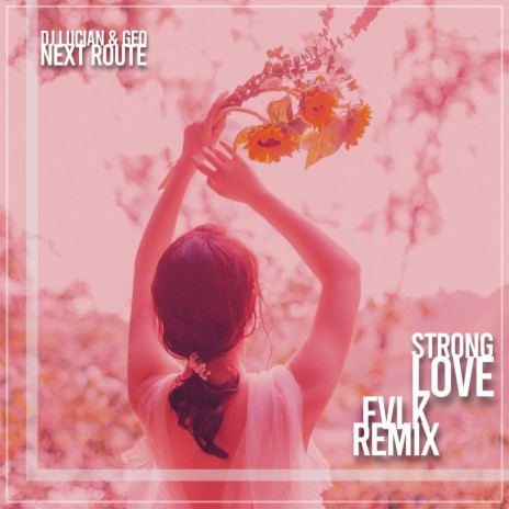 Strong Love (FVLK Radio Edit) ft. Geo & Next Route | Boomplay Music