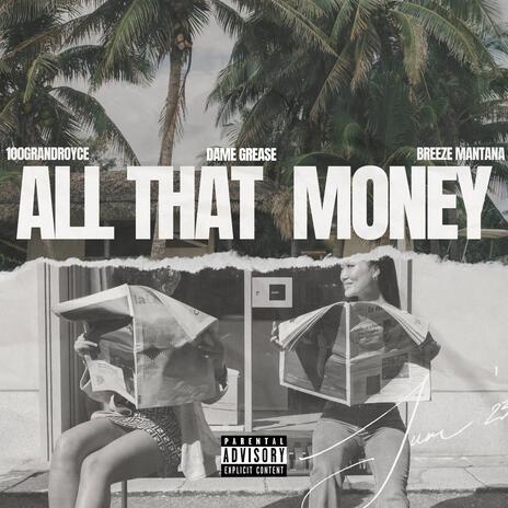 All That Money ft. Dame Grease & Breeze Mantana | Boomplay Music