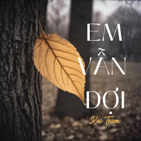 Em Vẫn Đợi | Boomplay Music