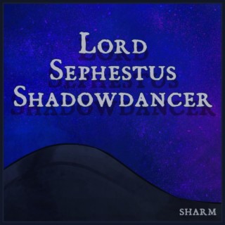 Lord Sephestus Shadowdancer