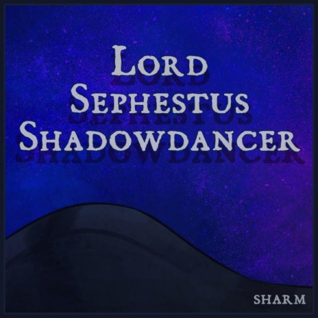 Lord Sephestus Shadowdancer | Boomplay Music