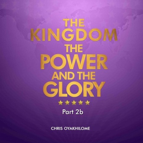 The Kingdom, Power and the Glory, Pt. 2b (Live) | Boomplay Music