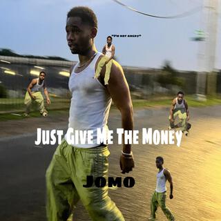 Just Give Me The Money