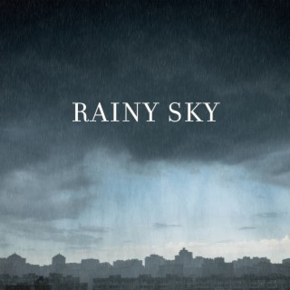 Rainy Sky: Relaxing Rain Sounds for Sleep Trouble, Calm Down Emotions, Deep Meditation for Relaxation