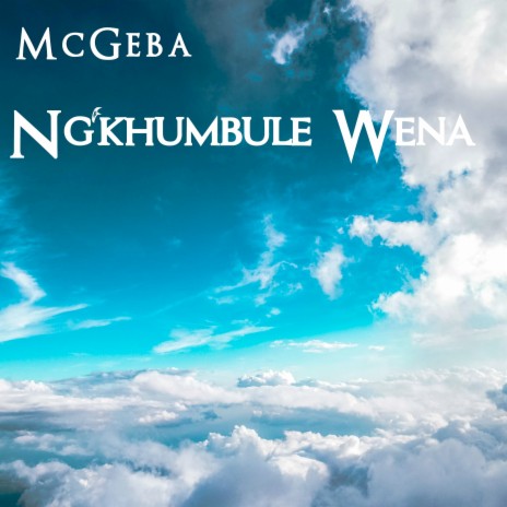 Ng'khumbule Wena | Boomplay Music