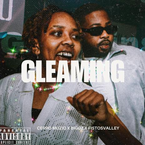 Gleaming ft. Biggs & Fistosvalley | Boomplay Music