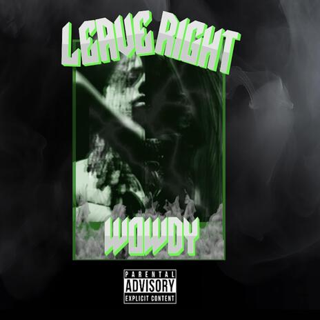 WOWDY-Leave Right | Boomplay Music