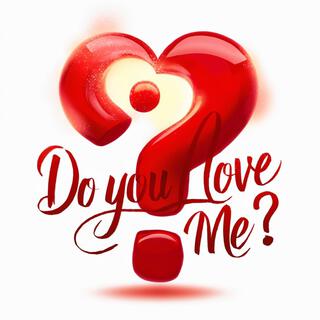 Do you love me? lyrics | Boomplay Music