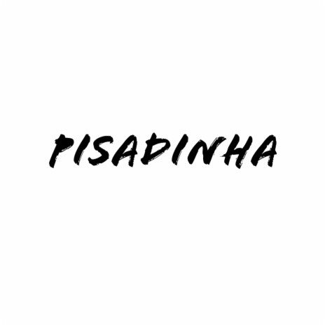 pisadinha | Boomplay Music