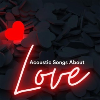 Acoustic Songs About Love