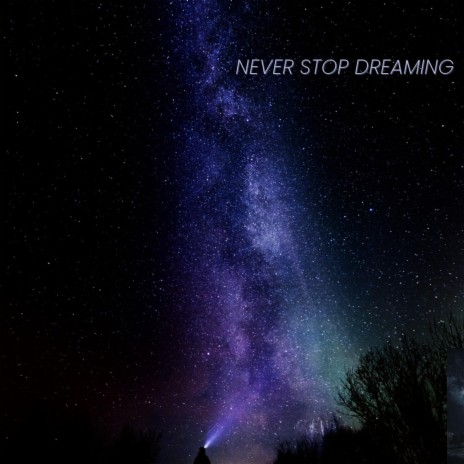 Never Stop Dreaming | Boomplay Music