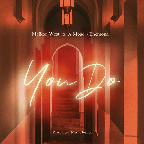 You Do ft. A Mose & Monaze | Boomplay Music