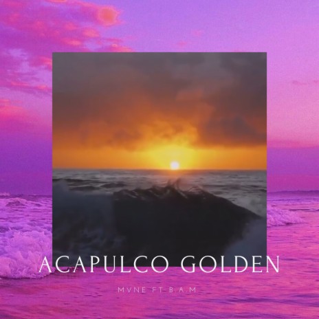 Acapulco Golden ft. B.a.m