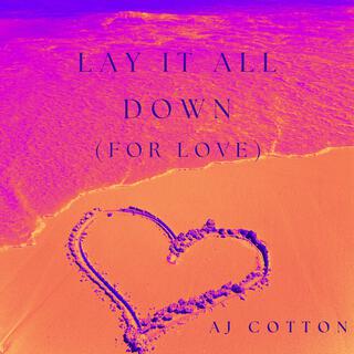 Lay It All Down (For Love)