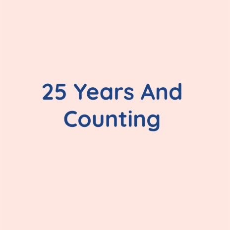 25 Years And Counting | Boomplay Music