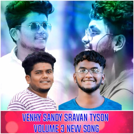 VENKY SANDY SRAVAN TYSON VOLUME 3 | Boomplay Music