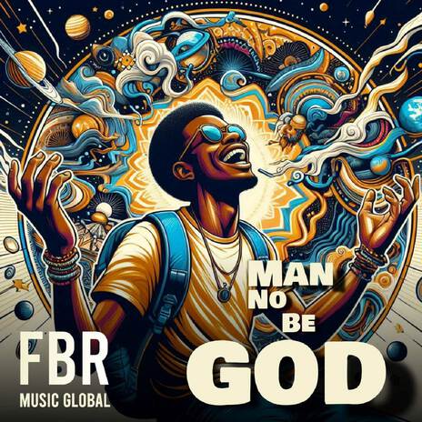 Man No Be God | Boomplay Music