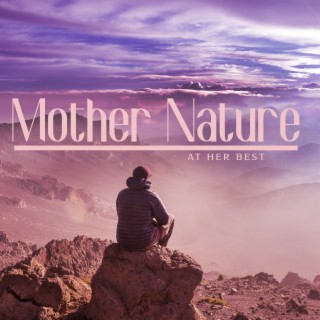 Mother Nature at her best: Idyllic Nature Soundscapes of Water & Forest Sounds to Help You Fully Relax and Disengage Your Mind