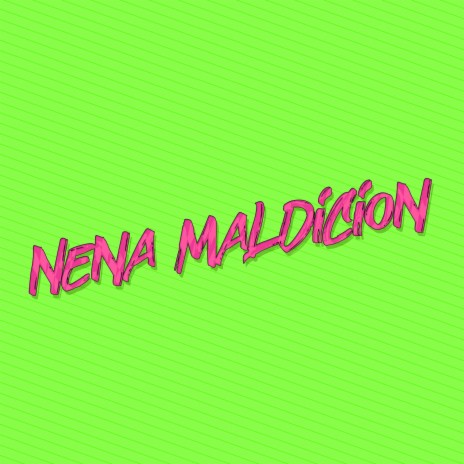 Nena Maldición | Boomplay Music