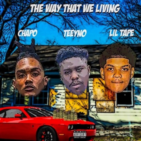 The Way That We Living ft. Lil Tape & Chapo Top 1 | Boomplay Music