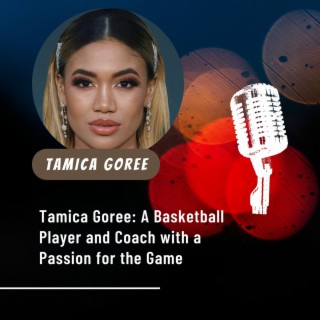 Episode 15: Tamica Goree: A Basketball Player and Coach with a Passion for the Game