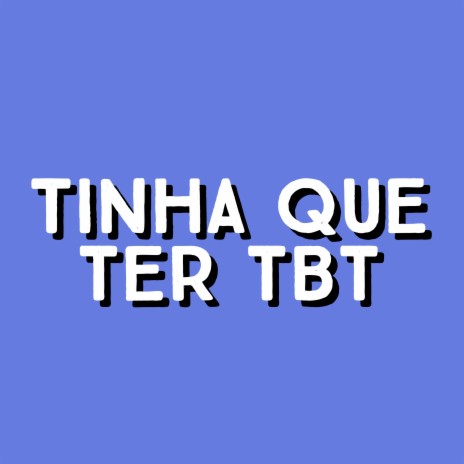 TINHA QUE TER TBT TIK TOK | Boomplay Music