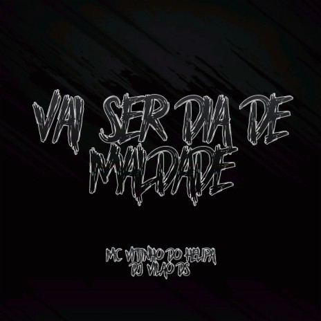 Vai Ser Dia de Maldade ft. MC VITINHO DO HELIPA | Boomplay Music