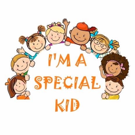 I'm A Special Kid | Boomplay Music