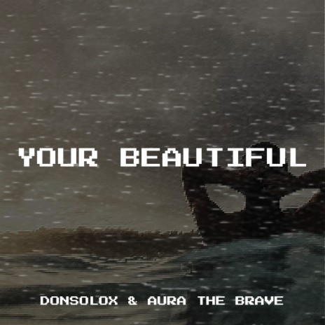 Your Beautiful ft. Aura The Brave | Boomplay Music