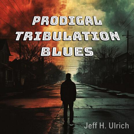 Prodigal Tribulation Blues | Boomplay Music