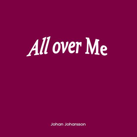 All over Me | Boomplay Music