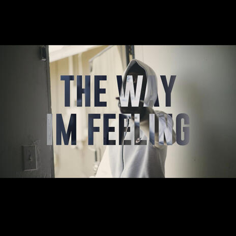 The Way Im Feeling | Boomplay Music