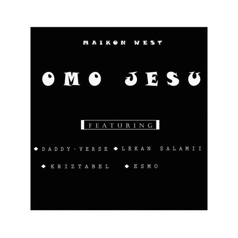 Omo Jesu ft. Lekan salamii, Daddy Verse, Kriztabel & Esmo | Boomplay Music