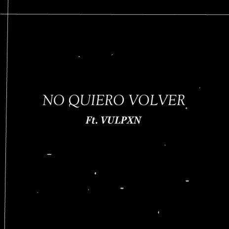 No Quiero Volver | Boomplay Music