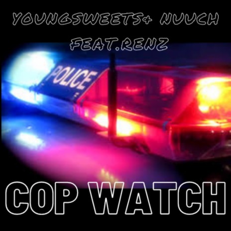 Cop Watch ft. Nuuch & Renz | Boomplay Music