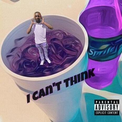 Cant think | Boomplay Music