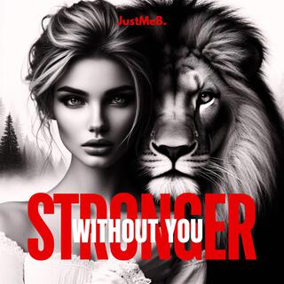 Stronger Without You