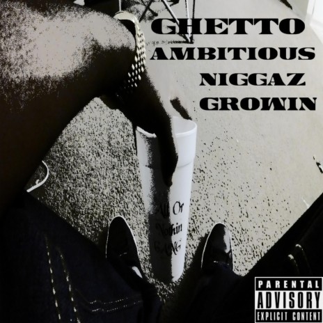 Ghetto Ambitious Niggaz Growin