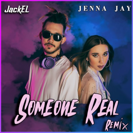 Someone Real (Remix) ft. JackEL | Boomplay Music