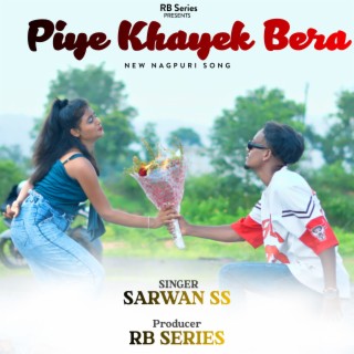Piye Khayek Bera New Nagpuri Song