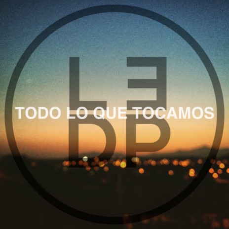 Todo lo que tocamos | Boomplay Music