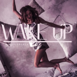 Wake Up With Energy: Fast & Invigorating Jazz to Start The Day Positively and With Good Mood