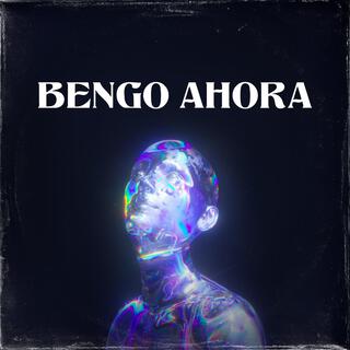 BENGO AHORA