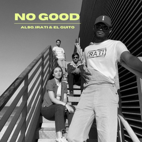 No Good ft. Irati & El Guito | Boomplay Music