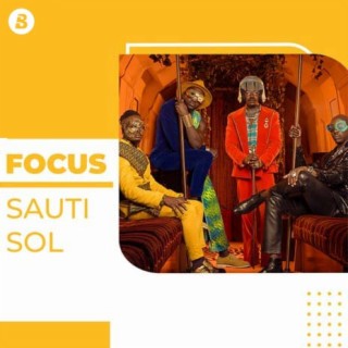 Focus: Sauti Sol | Boomplay Music