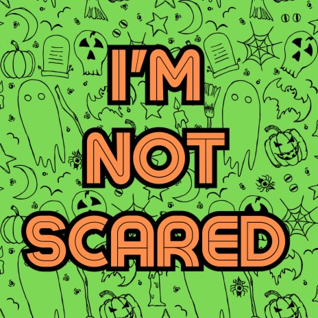 I'm Not Scared | Boomplay Music