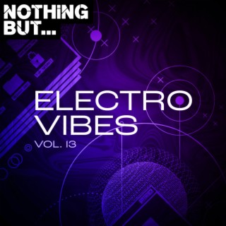 Nothing But... Electro Vibes, Vol. 13