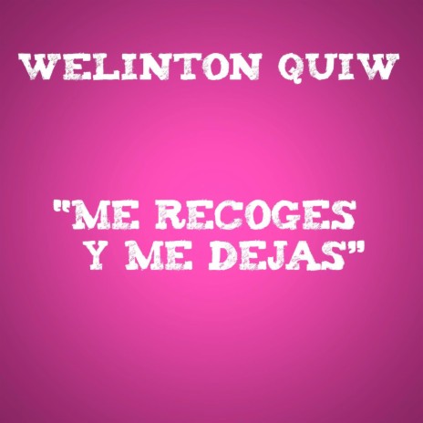 Me Recoges y Me Dejas | Boomplay Music