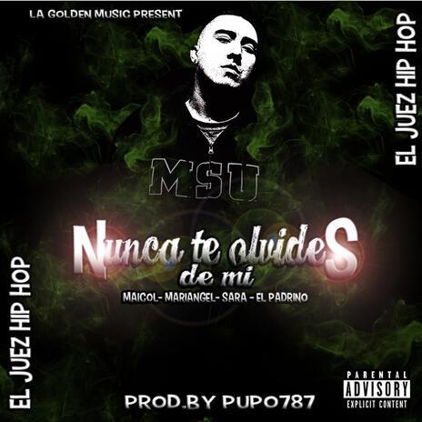 NUNCA TE OLVIDES DE MI ft. EL JUEZ HIP HOP | Boomplay Music