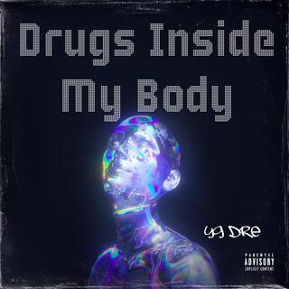 Drugs Inside My Body lyrics | Boomplay Music